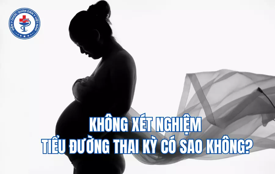 Không xét nghiệm tiểu đường thai kỳ có sao không